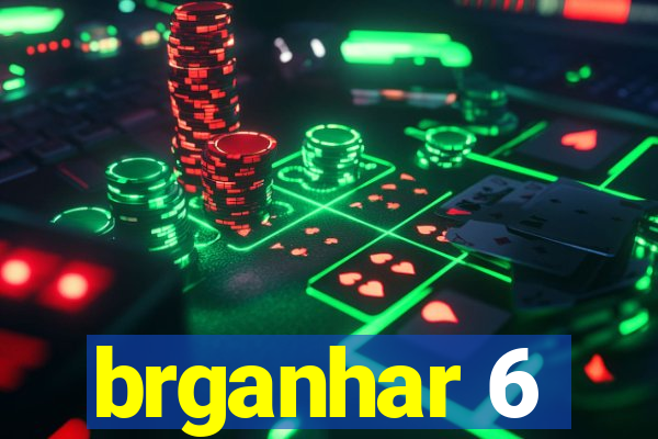 brganhar 6